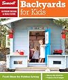 Sunset Outdoor Design & Build Guide: Backyards for Kids: Fresh Ideas for Outdoor Living (Sunset Outdoor Design & Build Guides)