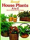 House Plants: How to Choose, Grow, Display [4th Edition, 1983]