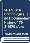 St. Louis: a chronological & documentary history, 1762-1970