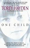 One Child: The True Story of a Tormented Six-Year-Old and the Brilliant Teacher Who Reached Out