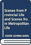 Scenes from Provincial Life and Scenes from Metropolitan Life