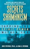 Secrets of Shamanism: Tapping the Spirit Power Within You