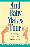 And Baby Makes Four : Welcoming a Second Child into the Family