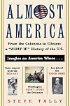 Almost America : From the Colonists to Clinton : A "What If" History of the U.S.