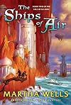 The Ships of Air (The Fall of Ile-Rien, Book 2) - Martha Wells