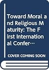 Toward Moral and Religious Maturity: The First International Conference on Moral and Religious Development