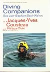 Diving Companions: Sea Lion, Elephant Seal, Walrus (The Undersea discoveries of Jacques-Yves Cousteau)