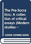 The Pre-Socratics;: A collection of critical essays (Modern studies in philosophy, APO-21)