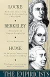 The Empiricists : Locke, An Essay Concerning Human Understanding (Abridged) ; Berkeley, Principles of Human Knowledge, and 3 Dialogues ; Hume, An Enquiry Concerning Human Understanding, and Dialogues Concerning Natural Religion
