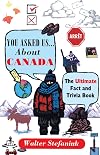 You Asked Us...About Canada: Ultimate Fact And Trivia Book
