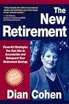 The New Retirement: Powerful Strategies to Accumulate and Safeguard Your Retirement Savings