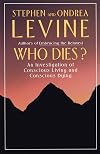 Who Dies?: An Investigation of Conscious Living and Conscious Dying