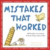 Mistakes that Worked: 40 Familiar Inventions and How They Came to Be