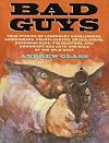Bad Guys: True Stories of Legendary Gunslingers, Sidewinders, Fourflushers, Drygulchers, Bushwhackers, Freebooters, and Downright Bad Guys and Gals of the Wild West