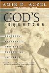 God's Equation: Einstein, Relativity, and the Expanding Universe