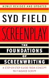 Screenplay: The Foundations of Screenwriting - A Step-by-Step Guide from Concept to Finished Script