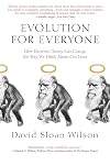Evolution for Everyone: How Darwin's Theory Can Change the Way We Think About Our Lives