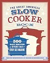 The Great American Slow Cooker Book: 500 Easy Recipes for Every Day and Every Size Machine