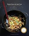 Phoenix Claws and Jade Trees: Essential Techniques of Authentic Chinese Cooking: A Cookbook