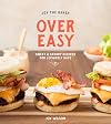 Joy the Baker Over Easy: Sweet and Savory Recipes for Leisurely Days