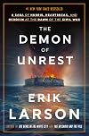 The Demon of Unrest : A Saga of Hubris, Heartbreak, and Heroism at the Dawn of the Civil War - Erik Larson