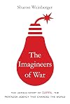 The Imagineers of War: The Untold Story of DARPA, the Pentagon Agency That Changed the World