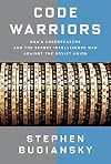 Code Warriors: NSA's Codebreakers and the Secret Intelligence War Against the Soviet Union