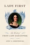 Lady First: The World of First Lady Sarah Polk
