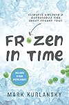 Frozen in Time: Clarence Birdseye's Outrageous Idea About Frozen Food