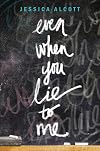 Even When You Lie to Me