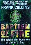 Baptism of Fire: The Astonishing True Story of a Man of God