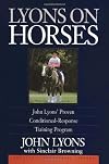 Lyons on Horses: John Lyons' Proven Conditioned-Response Training Program
