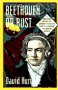 Beethoven or Bust: A Practical Guide to Understanding and Listening to Great Music