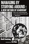 Managing by Storying Around: A New Method of Leadership