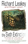 The Sixth Extinction: Patterns of Life and the Future of Humankind
