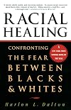 Racial Healing: Confronting the Fear Between Blacks & Whites