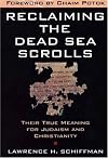 Reclaiming the Dead Sea Scrolls: The History of Judaism, the Background of Christianity, the Lost Library of Qumran