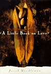 A Little Book on Love: A Wise and Inspiring Guide to Discovering the Gift of Love