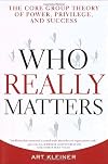 Who Really Matters: The Core Group Theory of Power, Privilege, and Success