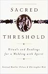 Sacred Threshold: Rituals and Readings for a Wedding with Spirit