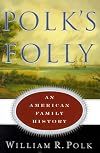 Polk's Folly: An American Family History