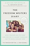 The Freedom Writers Diary: How a Teacher and 150 Teens Used Writing to Change Themselves and the World Around Them