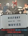 History Goes to the Movies: A Viewer's Guide to the Best (and Some of the Worst) Historical Films Ever Made