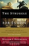 The Struggle for Europe: The Turbulent History of a Divided Continent 1945 to the Present
