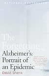 The Forgetting: Alzheimer's: Portrait of an Epidemic