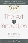The Art of Innovation: Lessons in Creativity from IDEO, America's Leading Design Firm