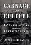 Carnage and Culture: Landmark Battles in the Rise to Western Power