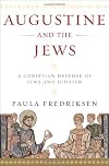 Augustine and the Jews: A Christian Defense of Jews and Judaism