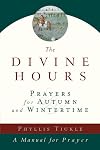 The Divine Hours (Volume Two): Prayers for Autumn and Wintertime: A Manual for Prayer