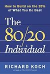 The 80/20 Individual: How to Build on the 20% of What You do Best